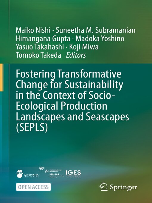 Title details for Fostering Transformative Change for Sustainability in the Context of Socio-Ecological Production Landscapes and Seascapes (SEPLS) by Maiko Nishi - Available